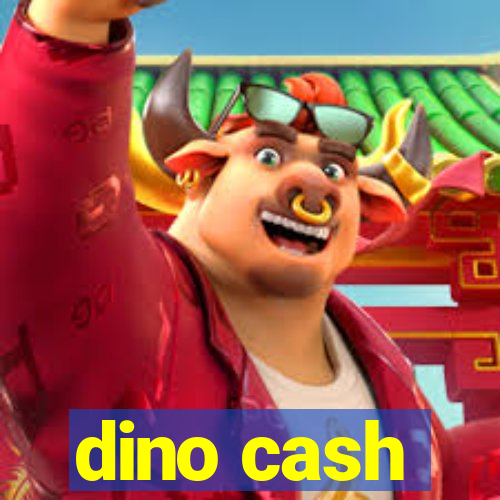 dino cash